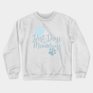 Best Days Are Meowdays Crewneck Sweatshirt